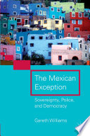 The Mexican Exception : Sovereignty, Police, and Democracy /