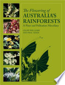 The flowering of Australia's rainforests : a plant and pollination miscellany /