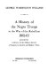 A history of the Negro troops in the War of the Rebellion, 1861-65 ; preceded by a review of the military services of Negroes in ancient and modern times.