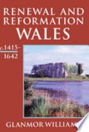 Renewal and Reformation : Wales c. 1415-1642 /