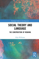 Social theory and language : the construction of meaning /
