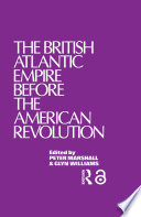 The British Atlantic Empire Before the American Revolution /