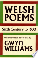 Welsh poems, sixth century to 1600 /