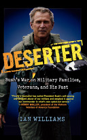 Deserter : Bush's war on military families, veterans, and his past /