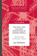 Political and cultural perceptions of George Orwell : British and American views /