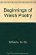 The beginnings of Welsh poetry : studies /