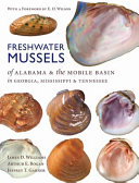 Freshwater mussels of Alabama and the Mobile Basin in Georgia, Mississippi, and Tennessee /