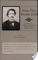 From that terrible field : Civil War letters of James M. Williams, Twenty-First Alabama Infantry Volunteers /