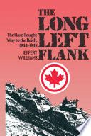 The long left flank : the hard fought way to the Reich, 1944-1945 /