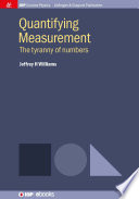 Quantifying measurement : the tyranny of numbers /