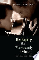 Reshaping the work-family debate : why men and class matter /