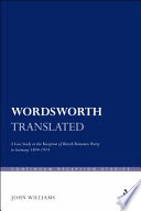 Wordsworth translated : a case study in the reception of British Romantic poetry in Germany 1804-1914 /