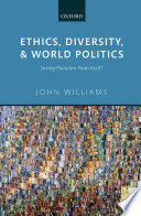Ethics, diversity, and world politics : saving pluralism from itself? /
