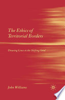 The Ethics of Territorial Borders : Drawing Lines in the Shifting Sand /
