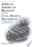 African American religion and the civil rights movement in Arkansas /