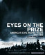 Eyes on the prize : America's civil rights years, 1954-1965 /