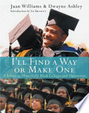 I'll find a way or make one : a tribute to historically Black colleges and universities /