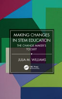 Making changes in STEM education : the change maker's toolkit /