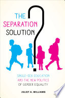 The separation solution? : single-sex education and the new politics of gender equality /