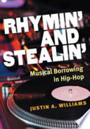 Rhymin' and stealin' : musical borrowing in hip-hop /