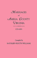 Marriages of Amelia County, Virginia, 1735-1815 /