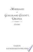 Marriages of Goochland County, Viriginia, 1733-1815 /