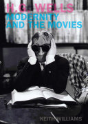 H.G. Wells modernity and the movies /