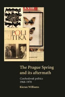 The Prague spring and its aftermath : Czechoslovak politics, 1968-1970 /