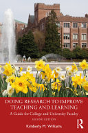 Doing research to improve teaching and learning : a guide for college and university faculty /