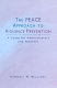 The PEACE approach to violence prevention : a guide for administrators and teachers /