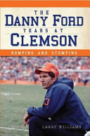 The Danny Ford years at Clemson : romping and stomping /