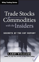 Trade stocks and commodities with the insiders : secrets of the COT report /
