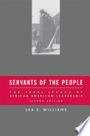 Servants of the People : The 1960s Legacy of African American Leadership /