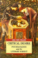 Critical desire : psychoanalysis and the literary subject /