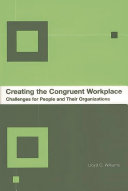 Creating the congruent workplace : challenges for people and their organizations /
