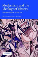 Modernism and the ideology of history : literature, politics, and the past /
