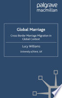 Global Marriage : Cross-Border Marriage Migration in Global Context /