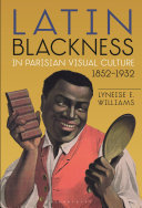 Latin Blackness in Parisian visual culture, 1852-1932 /