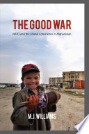 The Good War : NATO and the Liberal Conscience in Afghanistan /