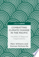Combatting climate change in the Pacific : the role of regional organizations /