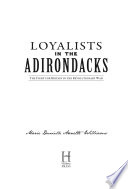 Loyalists in the Adirondacks : the fight for Britain in the Revolutionary War /