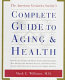 The American Geriatrics Society's complete guide to aging & health /