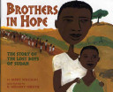 Brothers in hope : the story of the Lost Boys of Sudan /