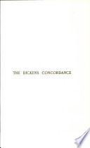 The Dickens concordance : being a compendium of names and characters and principal places mentioned in all the works of Charles Dickens.