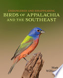 Endangered and disappearing birds of Appalachia and the Southeast /