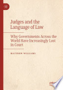 Judges and the Language of Law : Why Governments Across the World Have Increasingly Lost in Court /