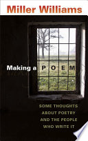 Making a poem : some thoughts about poetry and the people who write it /