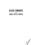 Black cowboys and early cattle drives : on the trails from Texas to Montana /