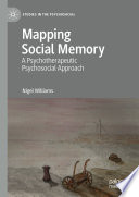 Mapping Social Memory : A Psychotherapeutic Psychosocial Approach /