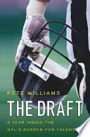 The draft : a year inside the NFL's search for talent /
